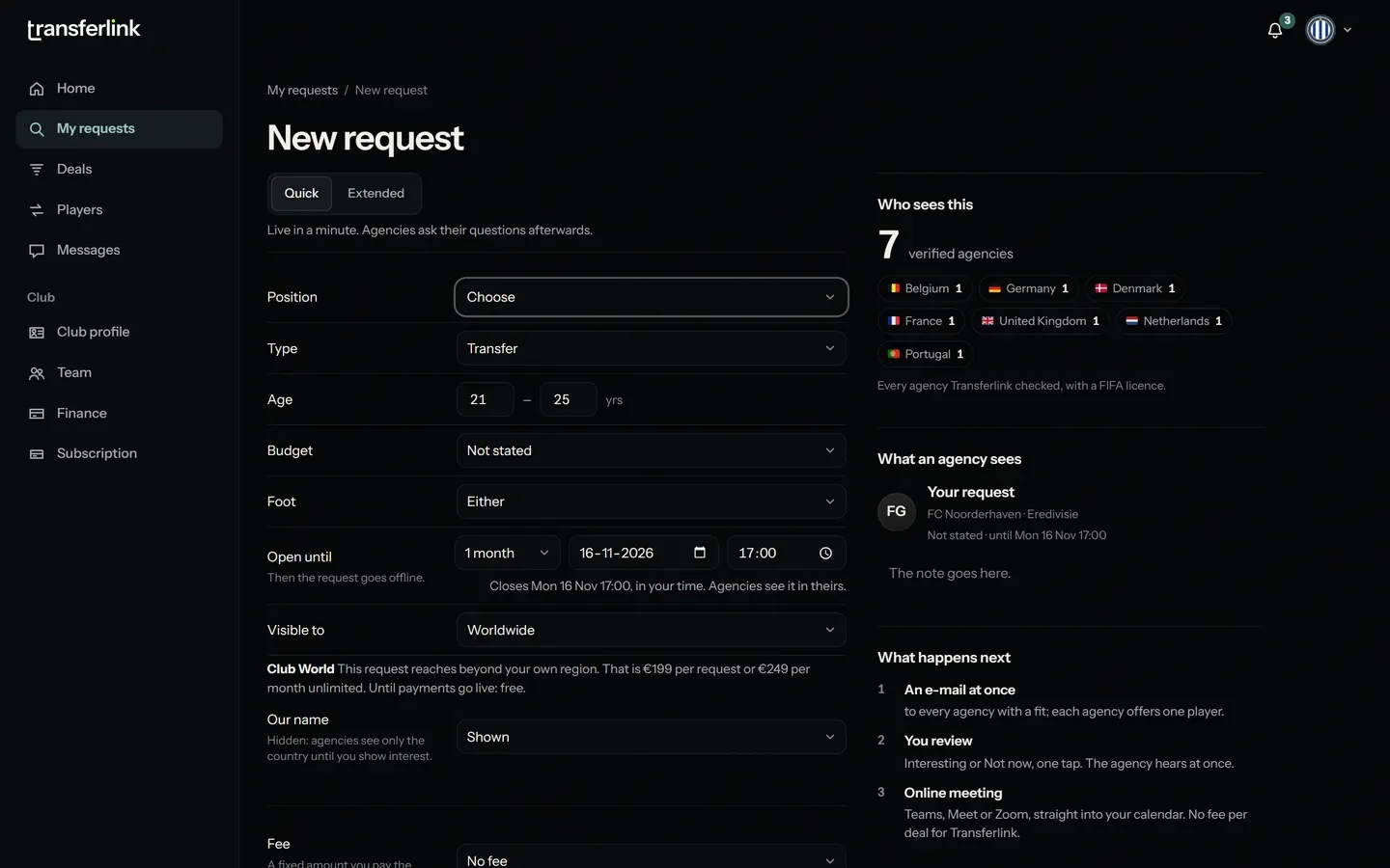 The club posts a request. Position, age, budget and an optional fee. In a minute, to every verified agency in the regions or countries it chooses.